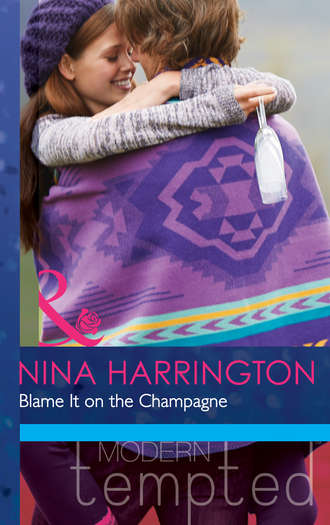Nina Harrington. Blame It on the Champagne