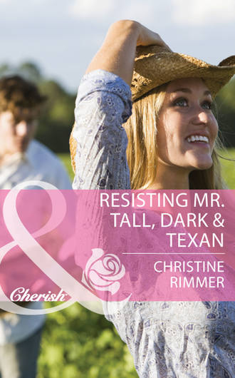 Christine  Rimmer. Resisting Mr. Tall, Dark & Texan
