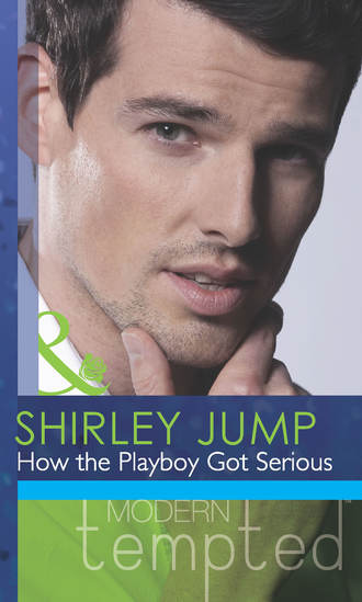 Shirley Jump. How the Playboy Got Serious
