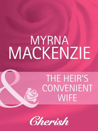 Myrna Mackenzie. The Heir's Convenient Wife