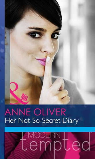 Anne  Oliver. Her Not-So-Secret Diary