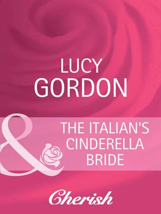 Lucy  Gordon. The Italian's Cinderella Bride