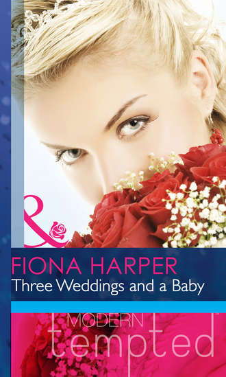Fiona Harper. Three Weddings and a Baby