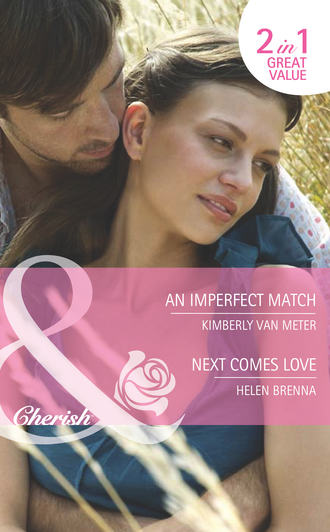 Helen  Brenna. An Imperfect Match / Next Comes Love: An Imperfect Match / Next Comes Love