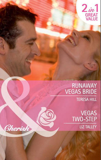 Teresa  Hill. Runaway Vegas Bride / Vegas Two-Step: Runaway Vegas Bride / Vegas Two-Step
