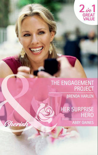 Abby  Gaines. The Engagement Project / Her Surprise Hero: The Engagement Project / Her Surprise Hero