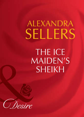 ALEXANDRA  SELLERS. The Ice Maiden's Sheikh