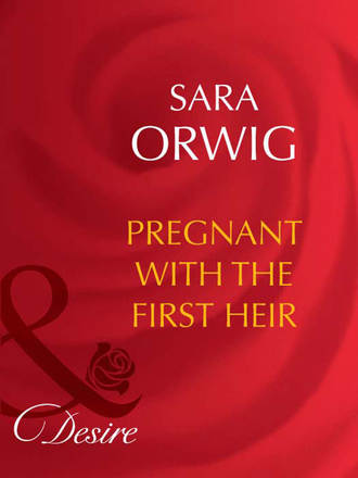 Sara  Orwig. Pregnant with the First Heir