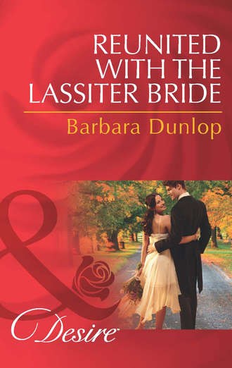 Barbara Dunlop. Reunited with the Lassiter Bride