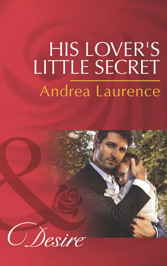 Andrea Laurence. His Lover's Little Secret