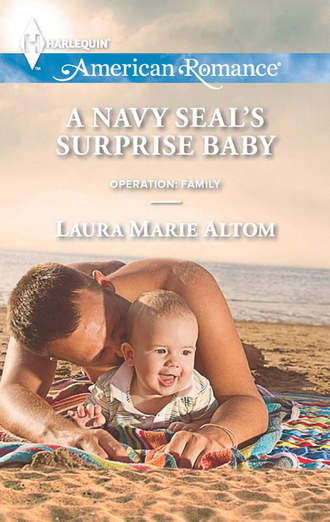 Laura Altom Marie. A Navy SEAL's Surprise Baby