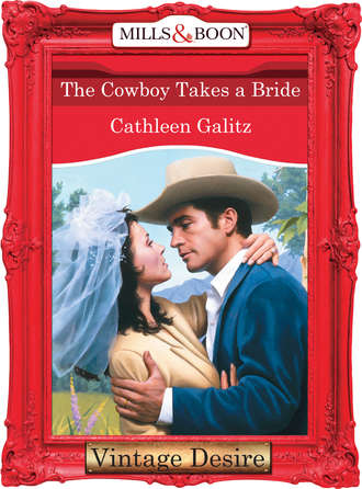 Cathleen  Galitz. The Cowboy Takes A Bride