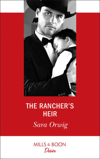 Sara  Orwig. The Rancher's Heir