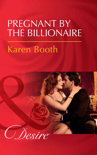 Karen  Booth. Pregnant By The Billionaire