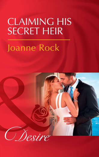 Джоанна Рок. Claiming His Secret Heir