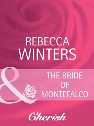 Rebecca Winters. The Bride of Montefalco