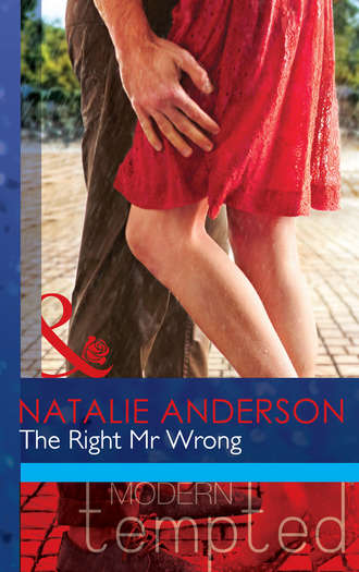 Natalie Anderson. The Right Mr Wrong
