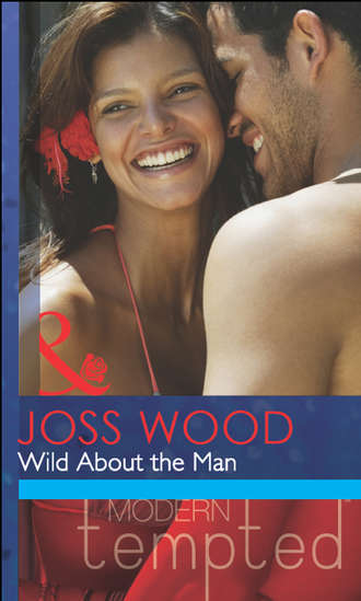 Joss Wood. Wild About the Man