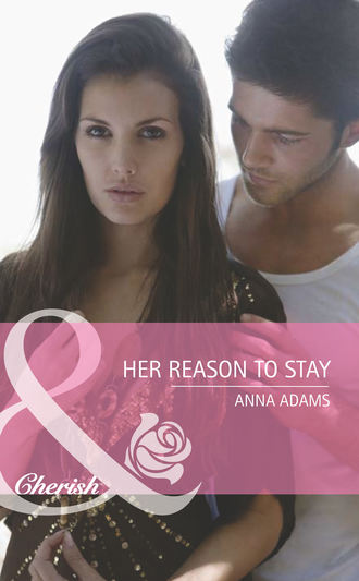 Anna  Adams. Her Reason To Stay