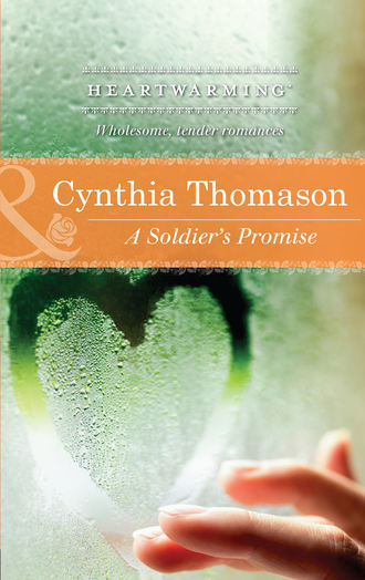 Cynthia  Thomason. A Soldier's Promise