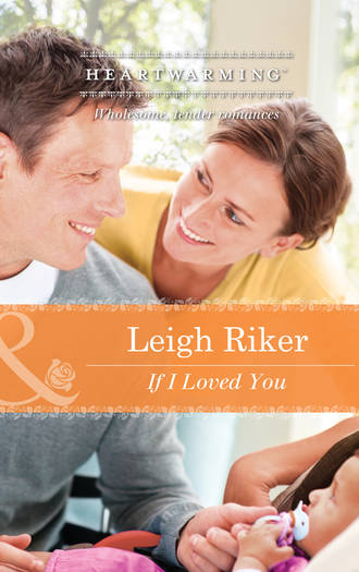 Leigh  Riker. If I Loved You