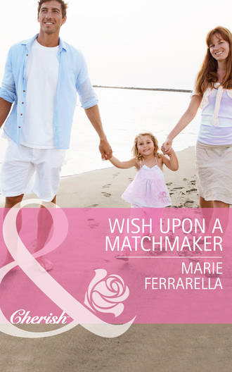 Marie  Ferrarella. Wish Upon a Matchmaker