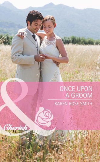 Karen Smith Rose. Once Upon a Groom