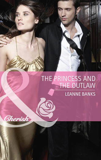 Leanne Banks. The Princess and the Outlaw