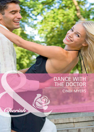 Cindi  Myers. Dance with the Doctor