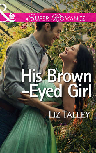 Liz  Talley. His Brown-Eyed Girl