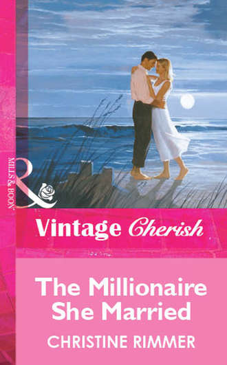 Christine  Rimmer. The Millionaire She Married