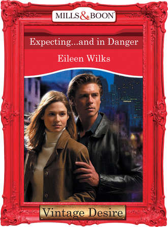 Eileen  Wilks. Expecting...And In Danger