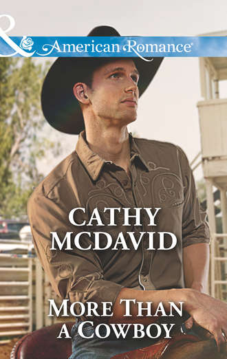 Cathy  McDavid. More Than a Cowboy