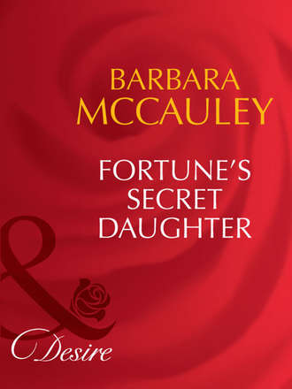 Barbara  McCauley. Fortune's Secret Daughter