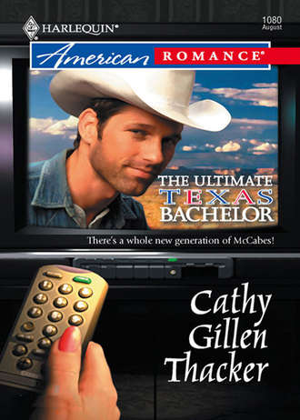 Cathy Thacker Gillen. The Ultimate Texas Bachelor