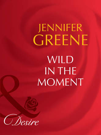 Jennifer  Greene. Wild in the Moment