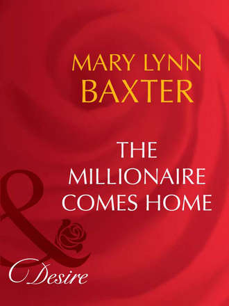 Mary Baxter Lynn. The Millionaire Comes Home