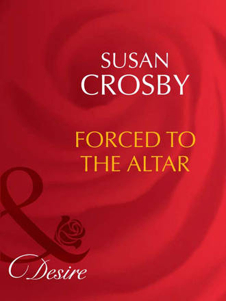 Susan Crosby. Forced to the Altar