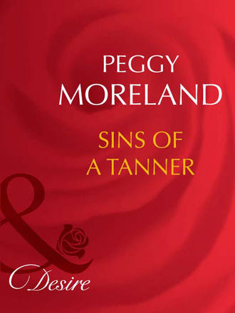 Peggy  Moreland. Sins Of A Tanner