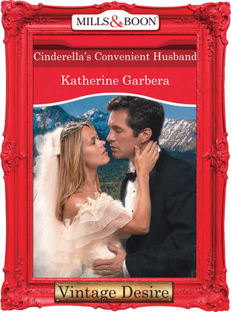Katherine Garbera. Cinderella's Convenient Husband