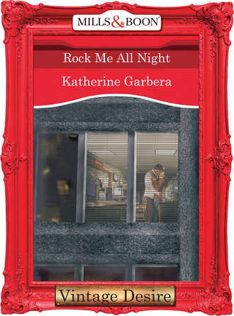 Katherine Garbera. Rock Me All Night
