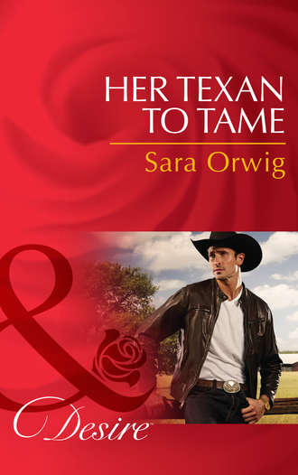 Sara  Orwig. Her Texan to Tame