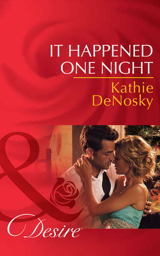 Kathie DeNosky. It Happened One Night