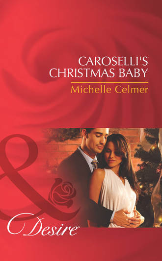 Michelle  Celmer. Caroselli's Christmas Baby