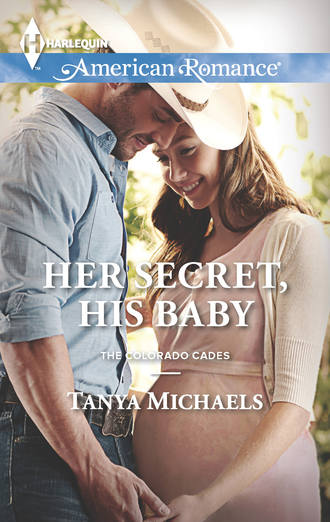 Tanya  Michaels. Her Secret, His Baby