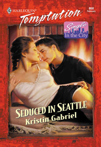 Kristin  Gabriel. Seduced In Seattle