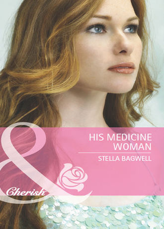 Stella  Bagwell. His Medicine Woman