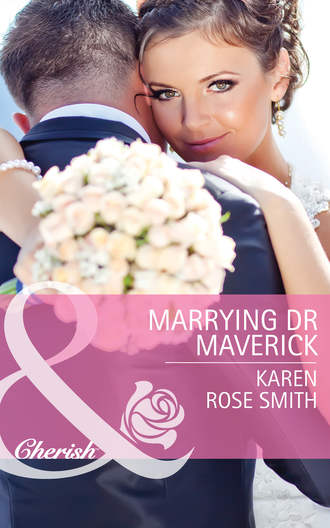 Karen Smith Rose. Marrying Dr Maverick