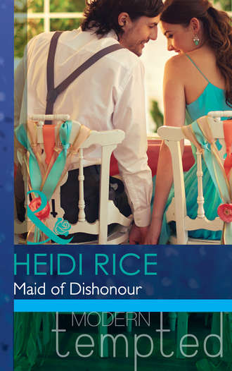 Heidi Rice. Maid of Dishonour