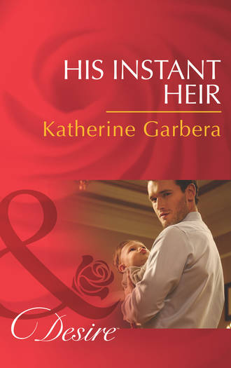 Katherine Garbera. His Instant Heir